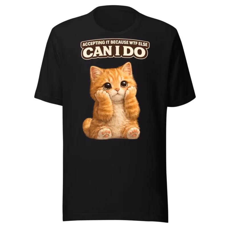 Accepting Fate Funny Cat T-Shirt